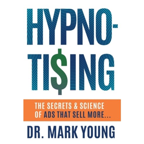 (영문도서) Hypno-Tising: The Secrets and Science of Ads That Sell More... Hardcover, Houndstooth Press, English, 9781544526119