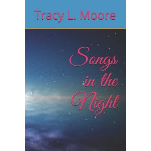(영문도서) Songs in the Night Paperback, Tracy L. Moore, English, 9780964692701