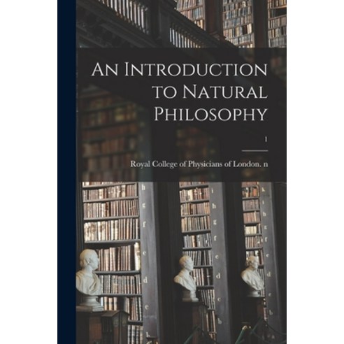 (영문도서) An Introduction to Natural Philosophy; 1 Paperback, Legare Street Press, English, 9781015354128