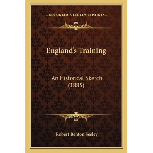 England''s Training: An Historical Sketch (1885) Paperback, Kessinger Publishing