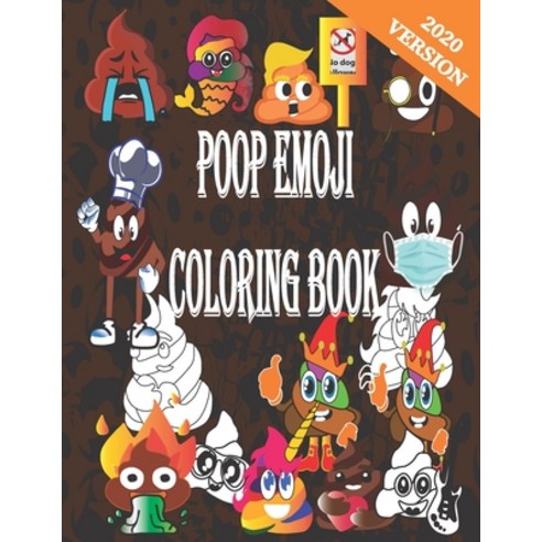 Poop Emoji Coloring Book: 30 + Funny Emoji Poop Coloring Pages size 8.5*8.5 inche Paperback, Independently Published