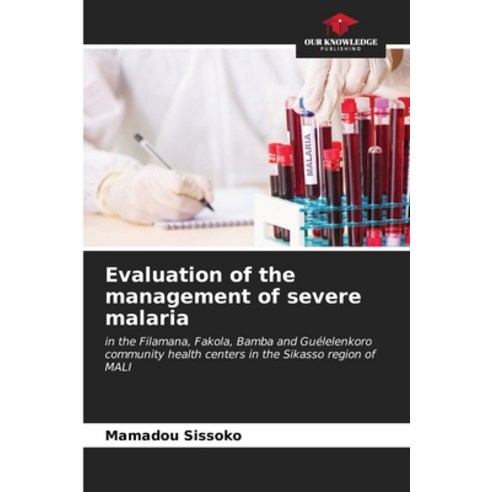 (영문도서) Evaluation of the management of severe malaria Paperback, Our Knowledge Publishing, English, 9786206921646