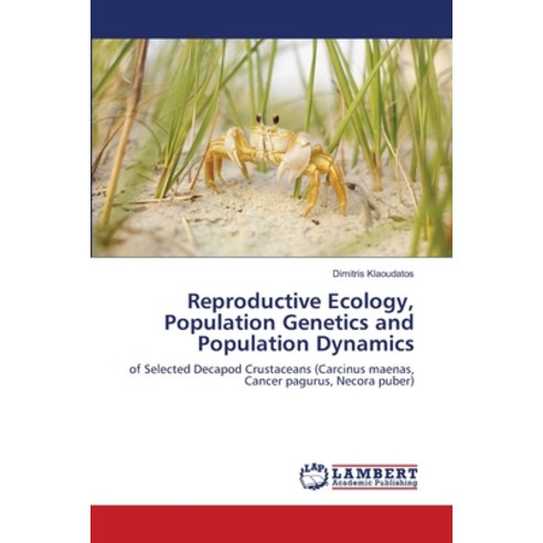 (영문도서) Reproductive Ecology Population Genetics and Population Dynamics Paperback, LAP Lambert Academic Publis..., English, 9783847379997
