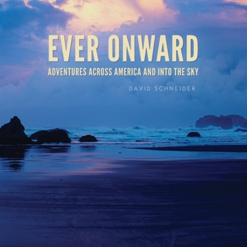(영문도서) Ever Onward: Adventures Across America and Into the Sky Paperback, Fringe Publishing, English, 9780983896784