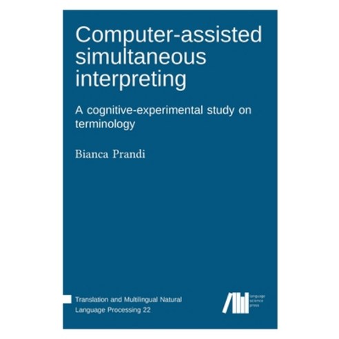 (영문도서) Computer-assisted simultaneous interpreting Hardcover, Language Science Press, English, 9783985540556