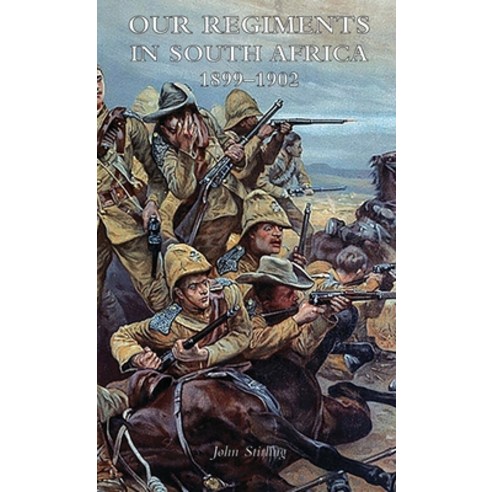(영문도서) Our Regiments in South Africa 1899-1902 Hardcover, Naval & Military Press, English, 9781474536509