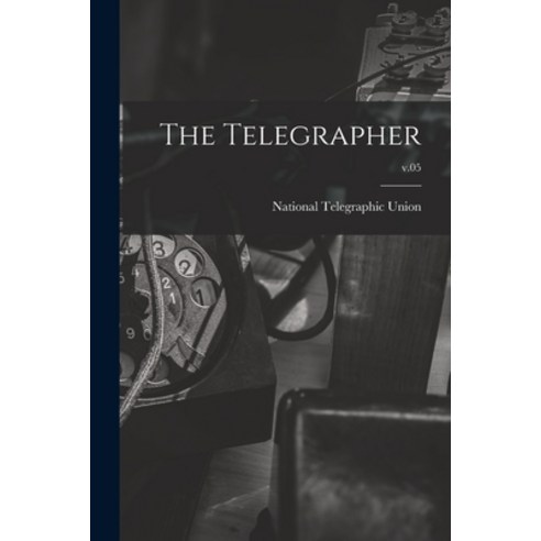 (영문도서) The Telegrapher [microform]; v.05 Paperback, Legare Street Press, English, 9781015358461