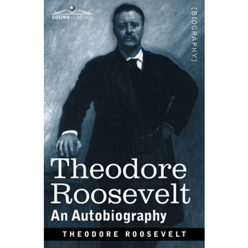 Theodore Roosevelt: An Autobiography: Original Illustrated Edition Paperback, Cosimo Classics, English, 9781646791880