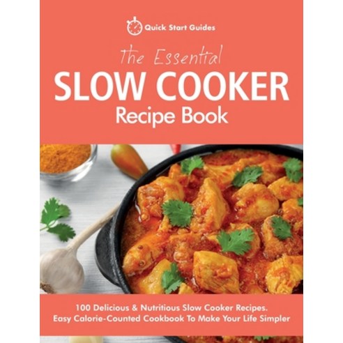 The Essential Slow Cooker Recipe Book: 100 Delicious & Nutritious Slow Cooker Recipes. Easy Calorie-... Paperback, Independently Published, English, 9798578441233