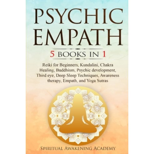 (영문도서) Psychic Empath: 5 BOOKS IN 1: Reiki for Beginners Kundalini Chakra Healing Buddhism Psych... Paperback, Independently Published, English, 9798552141739