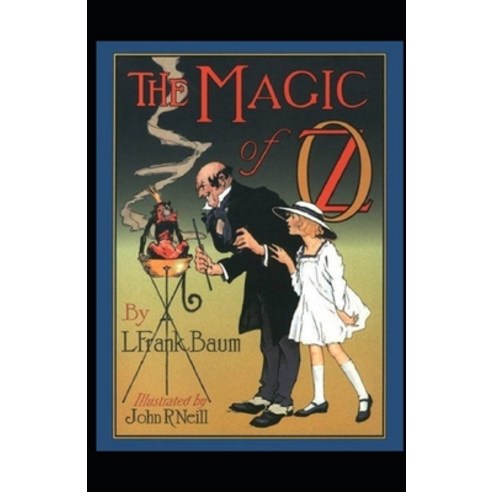 The Magic of Oz Annotated Paperback, Independently Published, English, 9798733799506