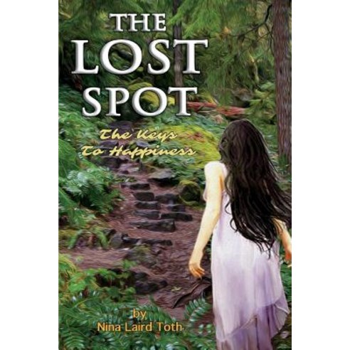 The Lost Spot: The Keys to Happiness Paperback, Bookbaby, English, 9781543971040