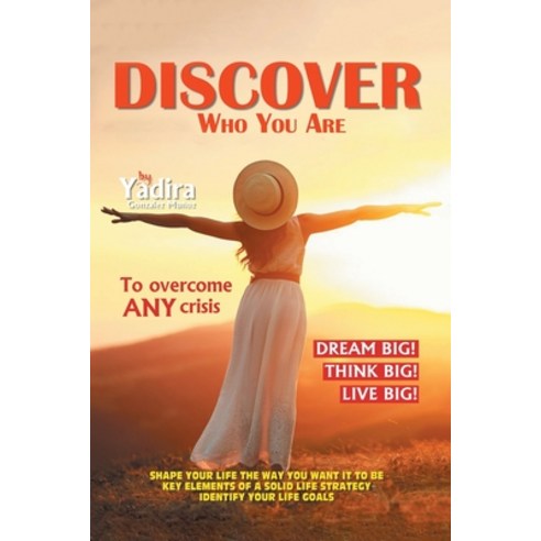 Discover Who You Are to Overcome Any Crisis: Shape Your Life the Way You Want It to Be with Key Elem... Paperback, Authorhouse UK, English, 9781665582049