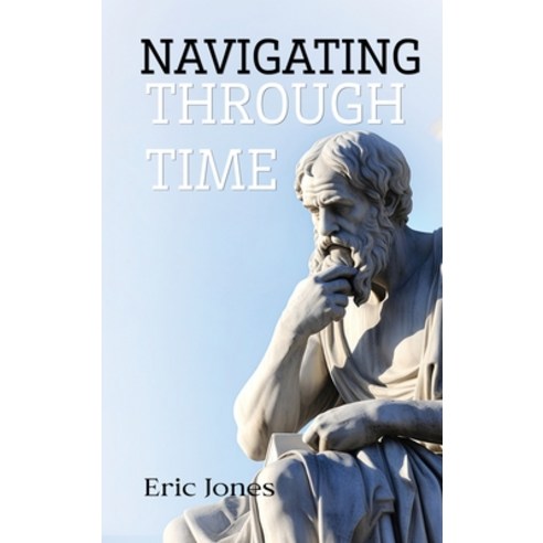 (영문도서) Navigating Through Time Hardcover, Eric Jones, English, 9798869228369