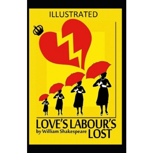 Love''s Labour''s Lost Illustrated Paperback, Independently Published