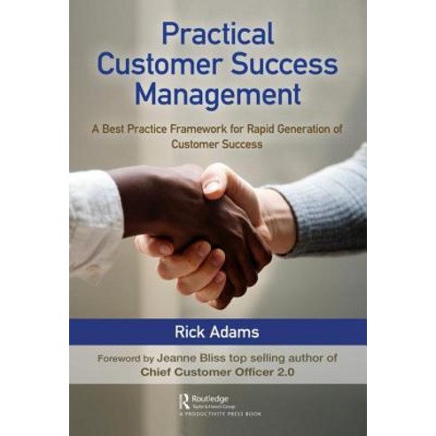 Practical Customer Success Management: A Best Practice Framework for Rapid Generation of Customer Su... Hardcover, Productivity Press, English, 9780367182762