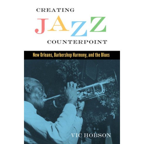 (영문도서) Creating Jazz Counterpoint: New Orleans Barbershop Harmony and the Blues Paperback, University Press of Mississ..., English, 9781496807786