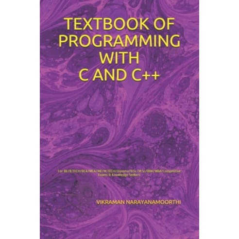 (영문도서) Textbook of Programming with C and C++: For BE/B.TECH/BCA/MCA/ME/M.TECH/Diploma/B.Sc/M.Sc/BBA... Paperback, Independently Published, English, 9798540517249