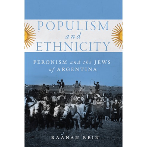 Populism and Ethnicity Volume 1: Peronism and the Jews of Argentina Hardcover, McGill-Queen''s University Press