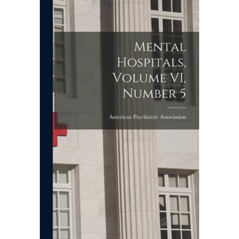 (영문도서) Mental Hospitals Volume VI Number 5 Paperback, Hassell Street Press, English, 9781014042668