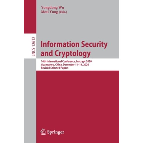 Information Security and Cryptology: 16th International Conference Inscrypt 2020 Guangzhou China ... Paperback, Springer, English, 9783030718510