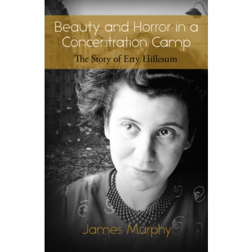 (영문도서) Beauty and Horror in a Concentration Camp: The Story of Etty Hillesum Paperback, New City Press, English, 9781565485242