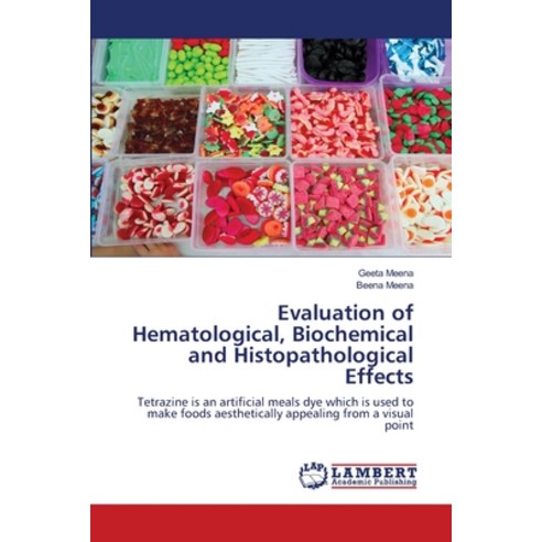 Evaluation of Hematological Biochemical and Histopathological Effects Paperback, LAP Lambert Academic Publis..., English, 9786202816663