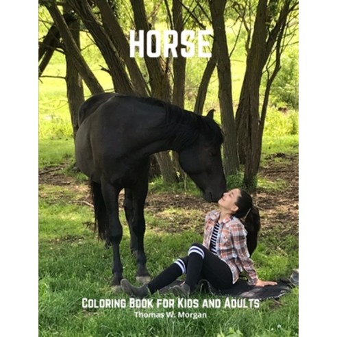 Horse Coloring Book for Kids and Adults: A Coloring and Activity Book for Kids and All Ages with Bea... Paperback, Thomas W. Morgan, English, 9784879857705