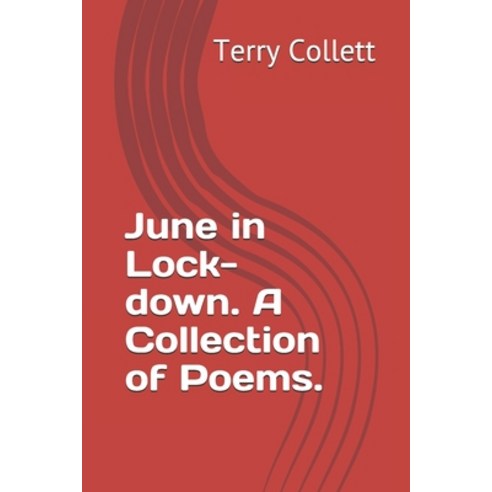 June in Lock-down. A Collection of Poems. Paperback, Independently Published