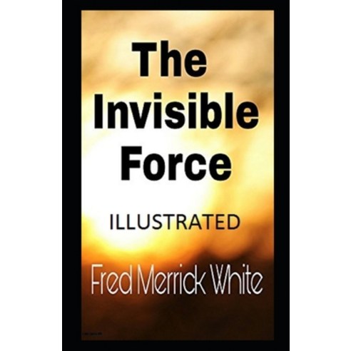 (영문도서) The Invisible Force Illustrated Paperback, Independently Published, English, 9798464278431