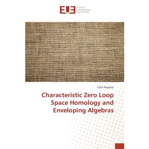 Characteristic Zero Loop Space Homology and Enveloping Algebras Paperback, Editions Universitaires Eur..., English, 9783639548051