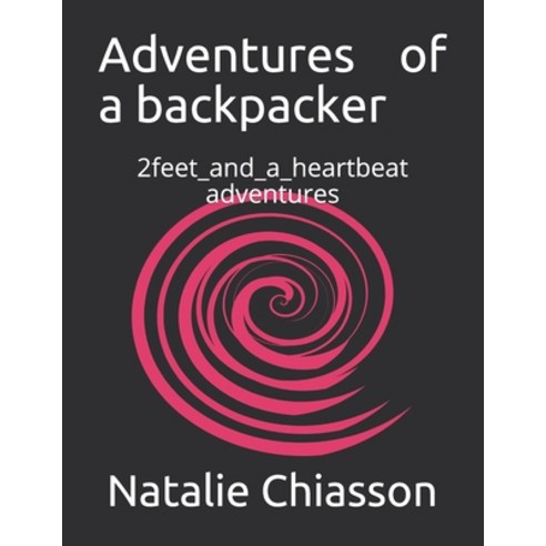 (영문도서) Adventures of a backpacker: 2feet_and_a_heartbeat adventures Paperback, Independently Published, English, 9798649038003