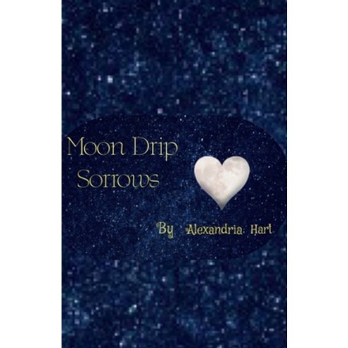 (영문도서) Moon Drip Sorrows Paperback, Independently Published, English, 9798374504323