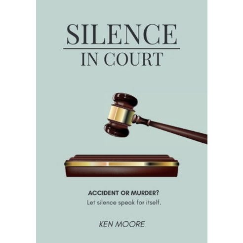 (영문도서) Silence In Court Paperback, Kenneth Moore, English, 9780995406889