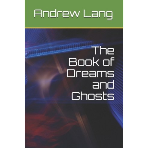 The Book of Dreams and Ghosts Paperback, Independently Published