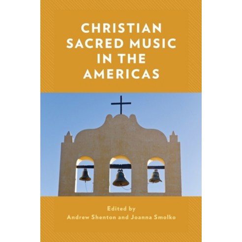 (영문도서) Christian Sacred Music in the Americas Paperback, Rowman & Littlefield Publis..., English, 9781538183564