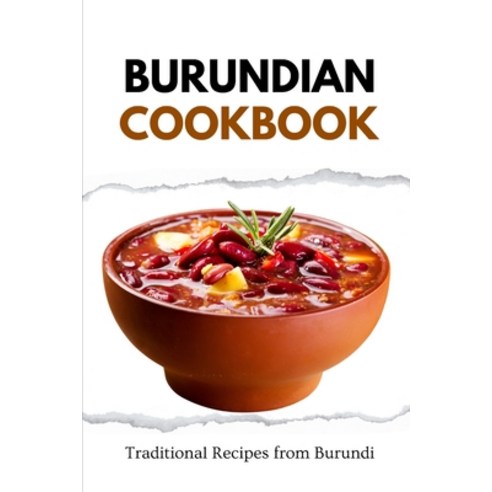 (영문도서) Burundian Cookbook: Traditional Recipes from Burundi Paperback, Independently Published, English, 9798874397883