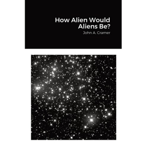 (영문도서) How Alien Would Aliens Be? Paperback, Lulu.com, English, 9781365583131