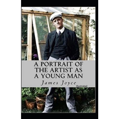 A Portrait of the Artist As a Young Man Illustrated Paperback, Independently Published