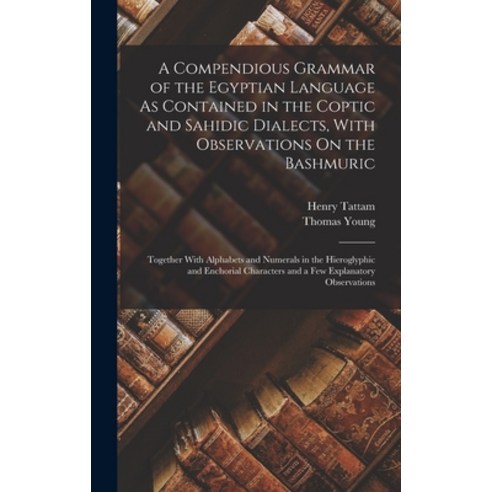 (영문도서) A Compendious Grammar of the Egyptian Language As Contained in the Coptic and Sahidic Dialect... Hardcover, Legare Street Press, English, 9781016030724