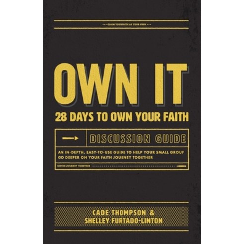 Own It Discussion Guide: An in-Depth Easy-To-use Guide to Help Your Small Group Go Deeper on Your F... Paperback