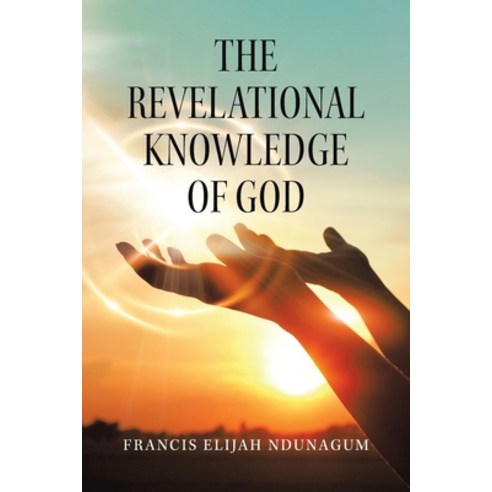 (영문도서) The Revelational Knowledge of God Paperback, Authorhouse UK, English, 9781665592574