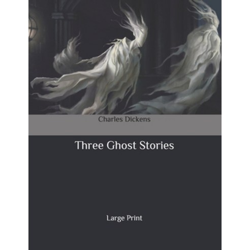 Three Ghost Stories: Large Print Paperback, Independently Published, English, 9798636740971
