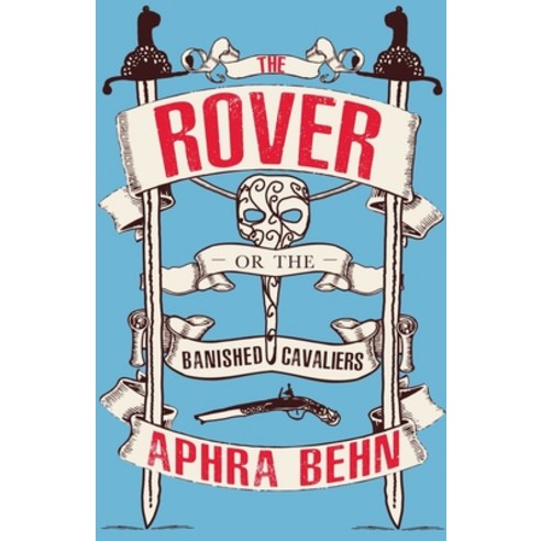 (영문도서) The Rover: or The Banished Cavaliers Paperback, Renard Press Ltd, English, 9781804470084