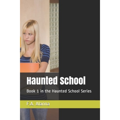 Haunted School: Book 1 in the Haunted School Series Paperback, Independently Published, English, 9798737708412