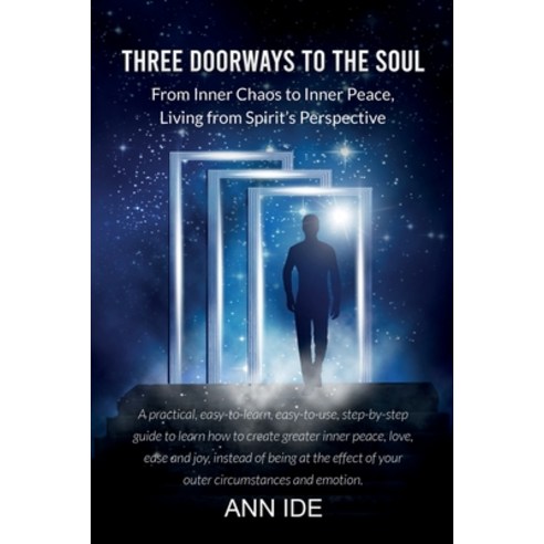 (영문도서) Three Doorways to the Soul: From Inner Chaos to Inner Peace Living from Spirit''s Perspective Paperback, New Possibilities Coaching, English, 9780578889085