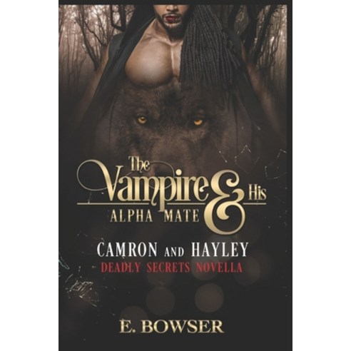 The Vampire and his Alpha Mate: Camron & Hayley: Deadly Secrets Novella Paperback, Independently Published