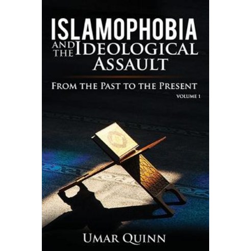 Islamophobia and the Ideological Assault from the Past to the Present Volume 1: How Foreign Beliefs ... Paperback, Movement Publishing