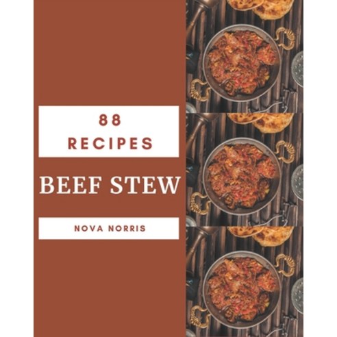 88 Beef Stew Recipes: From The Beef Stew Cookbook To The Table Paperback, Independently Published