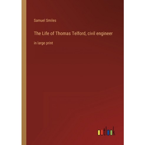 (영문도서) The Life of Thomas Telford civil engineer: in large print Paperback, Outlook Verlag, English, 9783368306526